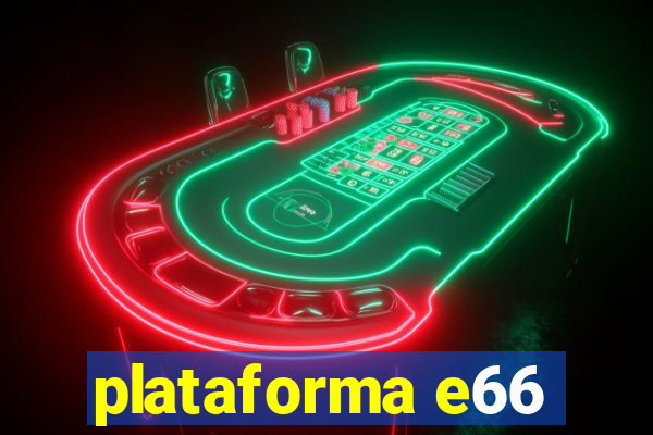 plataforma e66